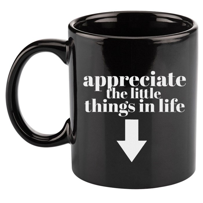 Appreciate The Little Things In Life Arrow Funny Adult Joke 11oz C Handle Ceramic Mug