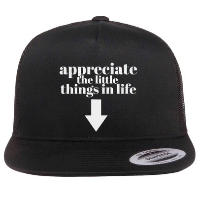 Appreciate The Little Things In Life Arrow Funny Adult Joke Flatbill Hat