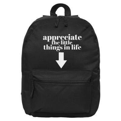 Appreciate The Little Things In Life Arrow Funny Adult Joke 16 in Basic Backpack