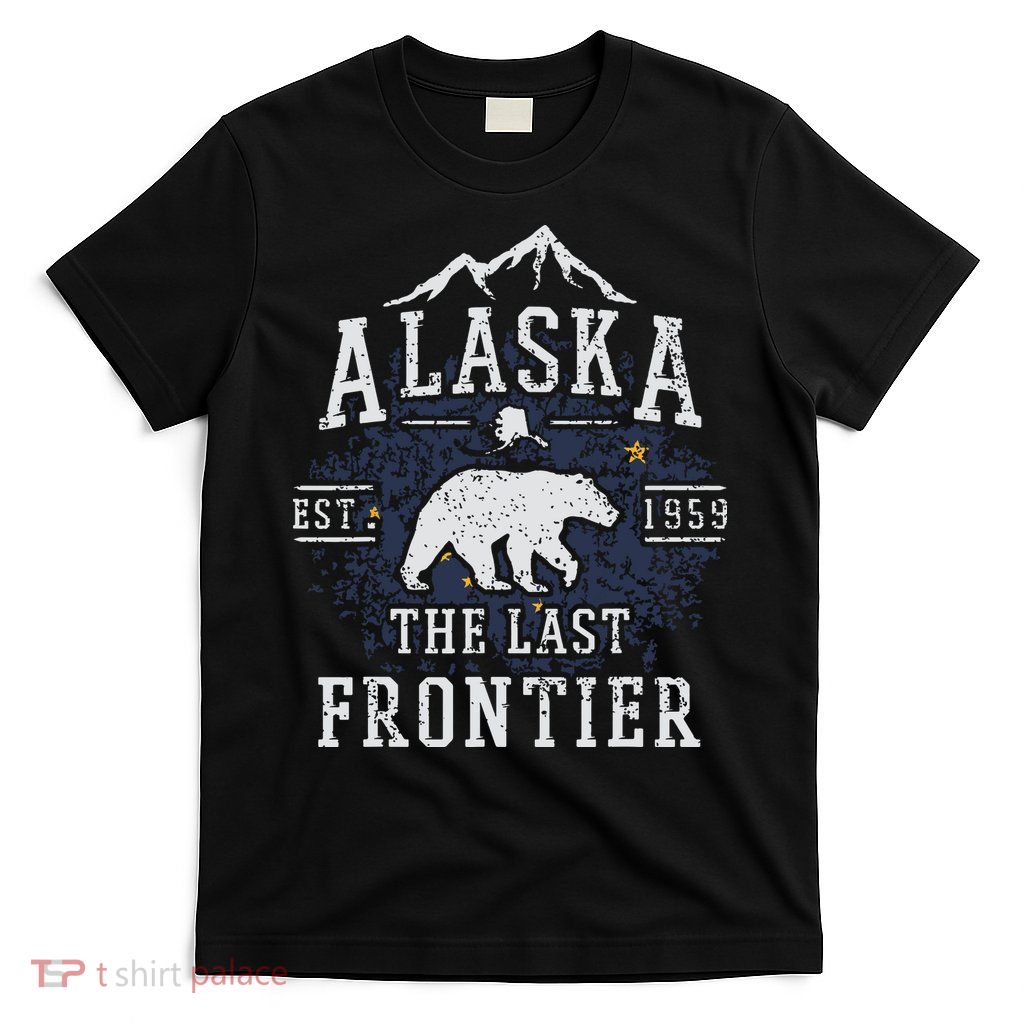Alaska The Last Frontier Shirts Adventure Alaskan Home Gift T-Shirt
