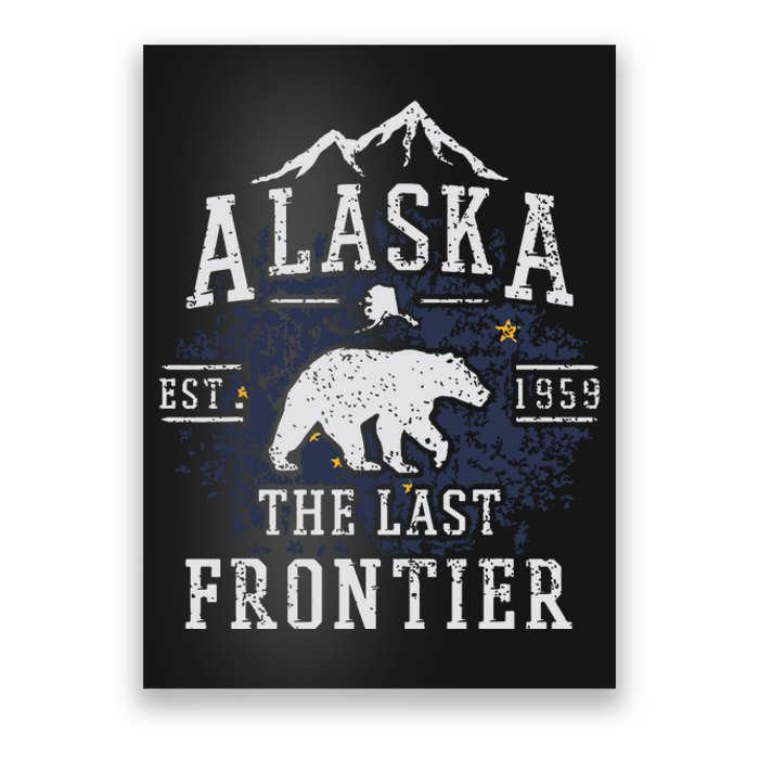 Alaska The Last Frontier Shirts Adventure Alaskan Home Gift Poster