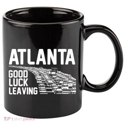 Atlanta Good Luck Leaving 11oz C Handle Ceramic Mug