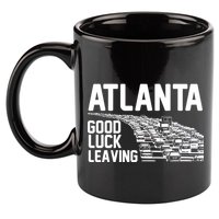 Atlanta Good Luck Leaving 11oz C Handle Ceramic Mug