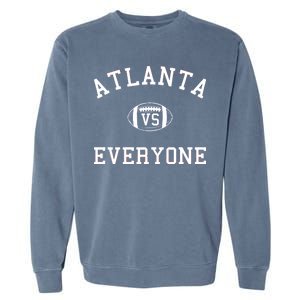 Atlanta Vs Everyone Football Sports Fans Garment-Dyed Sweatshirt