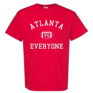 Atlanta Vs Everyone Football Sports Fans Garment-Dyed Heavyweight T-Shirt