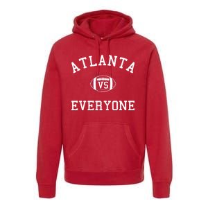 Atlanta Vs Everyone Football Sports Fans Premium Hoodie