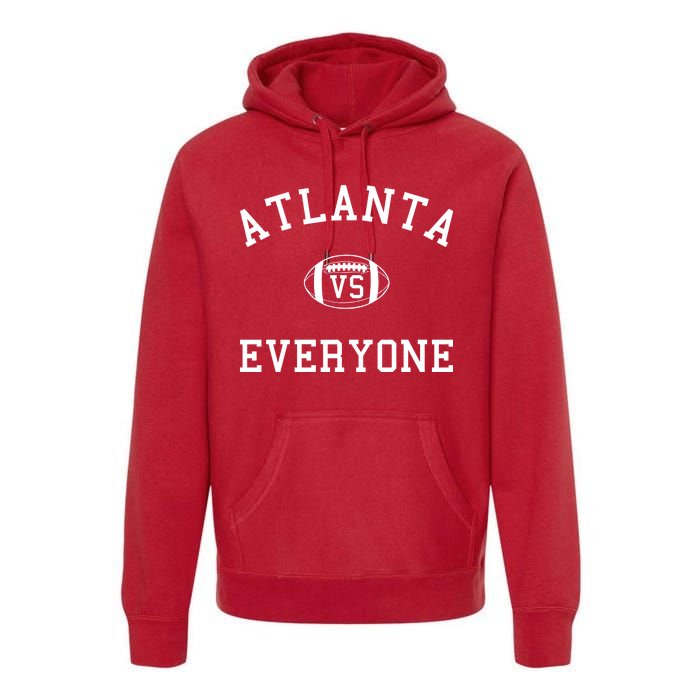 Atlanta Vs Everyone Football Sports Fans Premium Hoodie