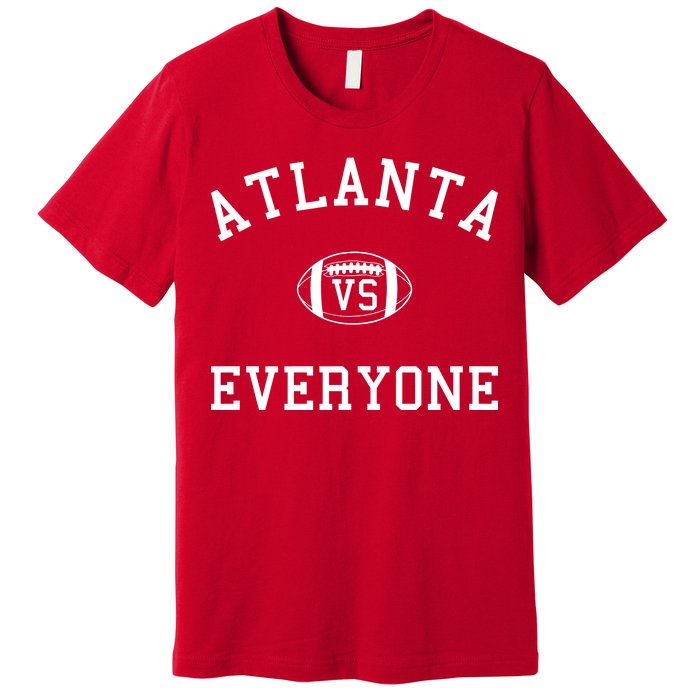 Atlanta Vs Everyone Football Sports Fans Premium T-Shirt