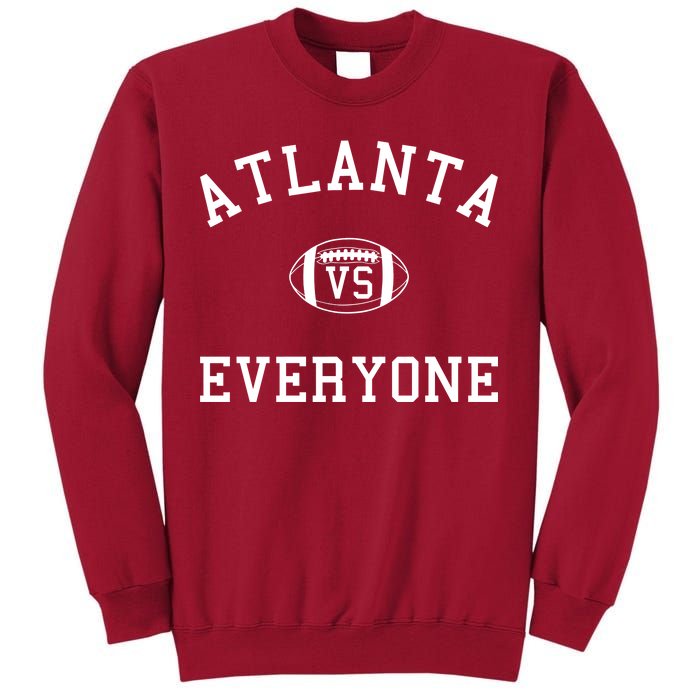 Atlanta Vs Everyone Football Sports Fans Tall Sweatshirt