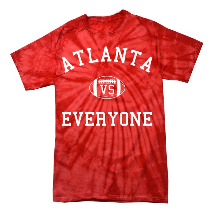 Atlanta Vs Everyone Football Sports Fans Tie-Dye T-Shirt