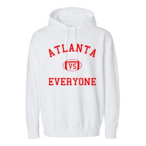 Atlanta Vs Everyone Football Sports Fans Garment-Dyed Fleece Hoodie