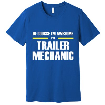 Awesome Trailer Mechanic Gift Premium T-Shirt