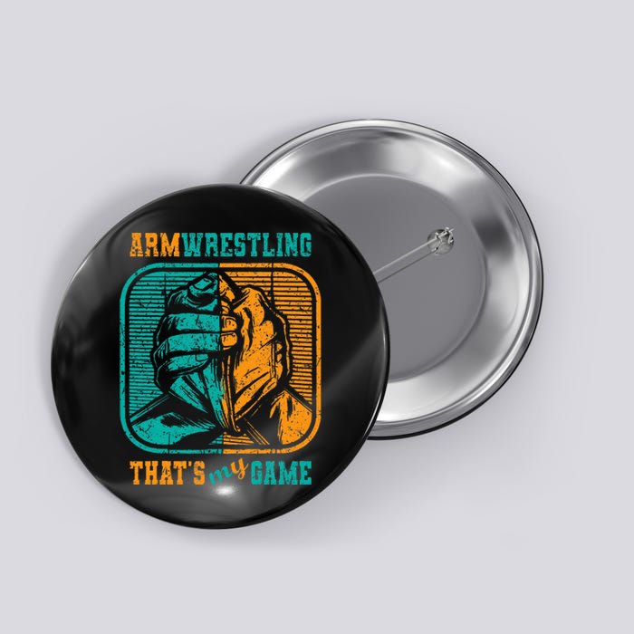 Armwrestling ThatS My Game Arm Wrestle I Arm Wrestler Button