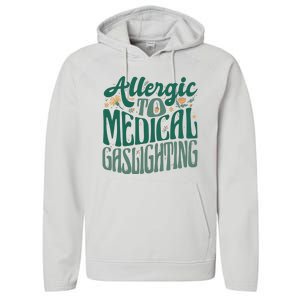 Allergic To Medical Gaslighting Funny Performance Fleece Hoodie