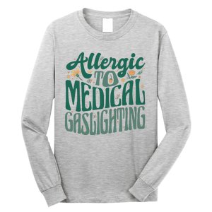 Allergic To Medical Gaslighting Funny Long Sleeve Shirt