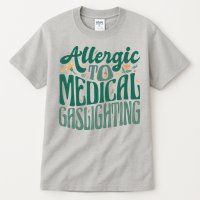 Allergic To Medical Gaslighting Funny Tall T-Shirt