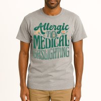 Allergic To Medical Gaslighting Funny Tall T-Shirt
