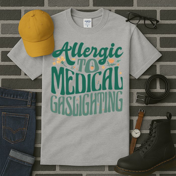 Allergic To Medical Gaslighting Funny Tall T-Shirt