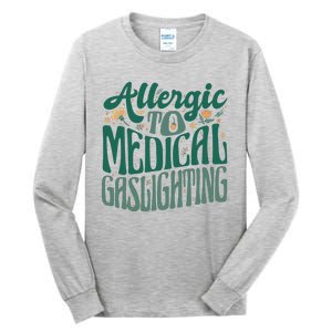 Allergic To Medical Gaslighting Funny Tall Long Sleeve T-Shirt