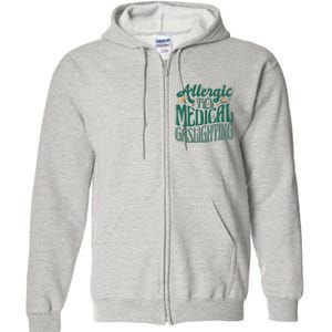 Allergic To Medical Gaslighting Funny Full Zip Hoodie