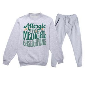 Allergic To Medical Gaslighting Funny Premium Crewneck Sweatsuit Set