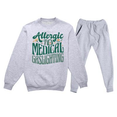 Allergic To Medical Gaslighting Funny Premium Crewneck Sweatsuit Set