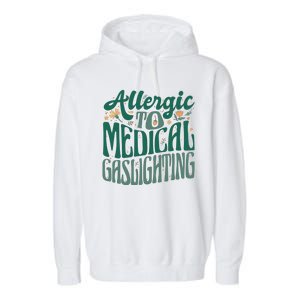 Allergic To Medical Gaslighting Funny Garment-Dyed Fleece Hoodie