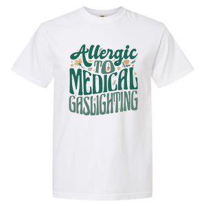 Allergic To Medical Gaslighting Funny Garment-Dyed Heavyweight T-Shirt