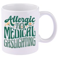 Allergic To Medical Gaslighting Funny 11oz C Handle Ceramic Mug