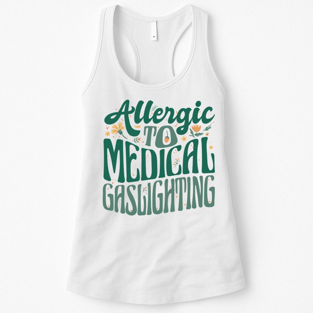 Allergic To Medical Gaslighting Funny Womens Tank Top