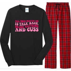 All This Mouth Do Is Talk Back Coffee Groovy Funny Gift Long Sleeve Pajama Set