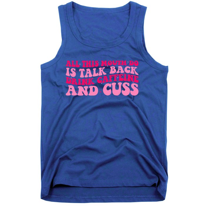 All This Mouth Do Is Talk Back Coffee Groovy Funny Gift Tank Top