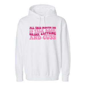 All This Mouth Do Is Talk Back Coffee Groovy Funny Gift Garment-Dyed Fleece Hoodie