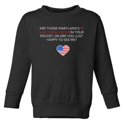 Are Those MarylandS 10 Electoral Votes In Your Pocket Toddler Sweatshirt