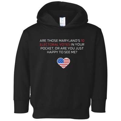 Are Those MarylandS 10 Electoral Votes In Your Pocket Toddler Hoodie