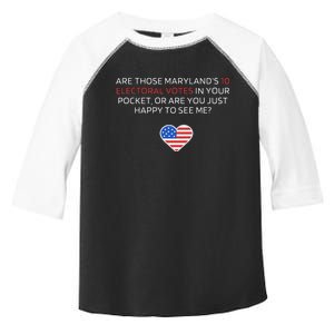 Are Those MarylandS 10 Electoral Votes In Your Pocket Toddler Fine Jersey T-Shirt