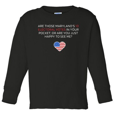 Are Those MarylandS 10 Electoral Votes In Your Pocket Toddler Long Sleeve Shirt