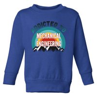 Addicted To Mechanical Engineering College Major Gift Cute Gift Toddler Sweatshirt