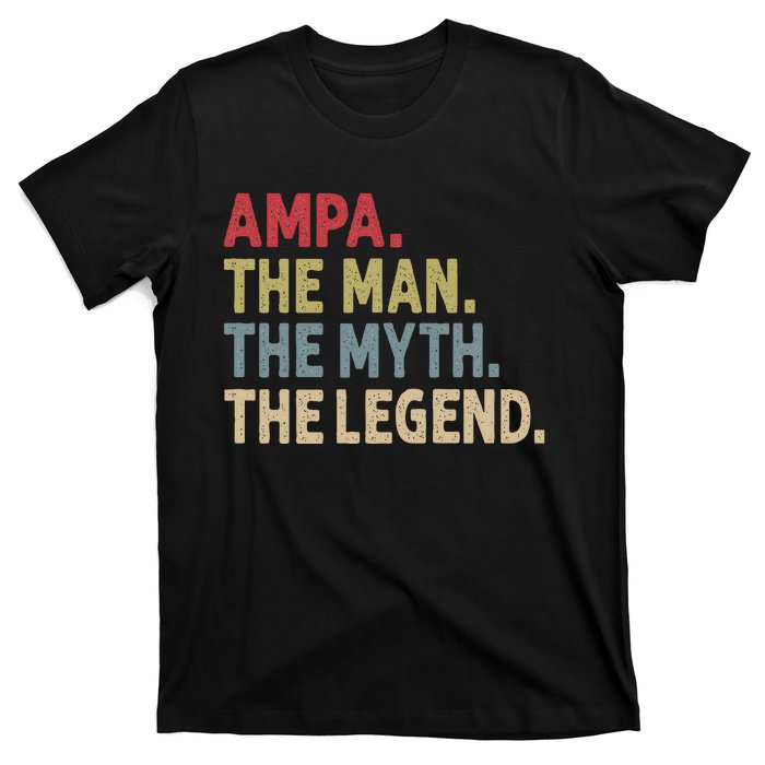 Ampa The Man The Myth The Legend Grandpa FatherS Day T-Shirt