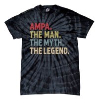 Ampa The Man The Myth The Legend Grandpa FatherS Day Tie-Dye T-Shirt