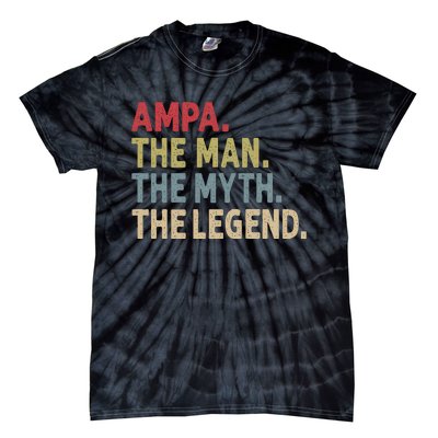 Ampa The Man The Myth The Legend Grandpa FatherS Day Tie-Dye T-Shirt