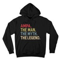 Ampa The Man The Myth The Legend Grandpa FatherS Day Tall Hoodie