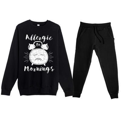 Allergic To Mornings Funny Morning Person Hate Alarm Clock Cute Gift Premium Crewneck Sweatsuit Set