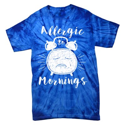 Allergic To Mornings Funny Morning Person Hate Alarm Clock Cute Gift Tie-Dye T-Shirt