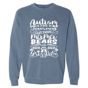 Autism Turns Mama Bear Into Grizzlies Autism Mom Awareness Gift Garment-Dyed Sweatshirt