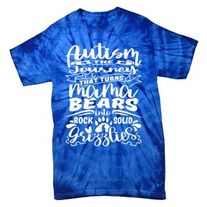 Autism Turns Mama Bear Into Grizzlies Autism Mom Awareness Gift Tie-Dye T-Shirt