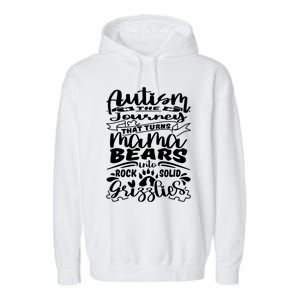 Autism Turns Mama Bear Into Grizzlies Autism Mom Awareness Gift Garment-Dyed Fleece Hoodie