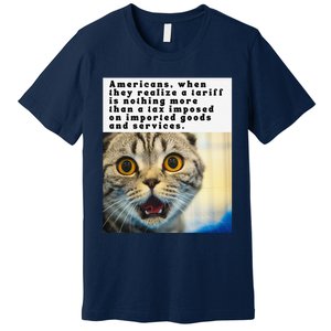 A Tariff Meme With A Funny Image Of A Surprised Cat Premium T-Shirt