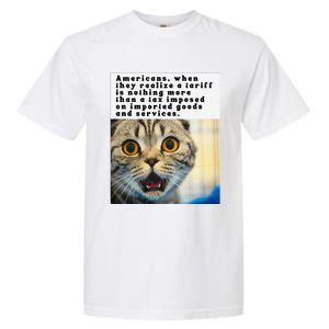 A Tariff Meme With A Funny Image Of A Surprised Cat Garment-Dyed Heavyweight T-Shirt