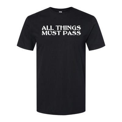 All Thing Must Pass Funny Motivational Inspirational Quotes Softstyle® CVC T-Shirt